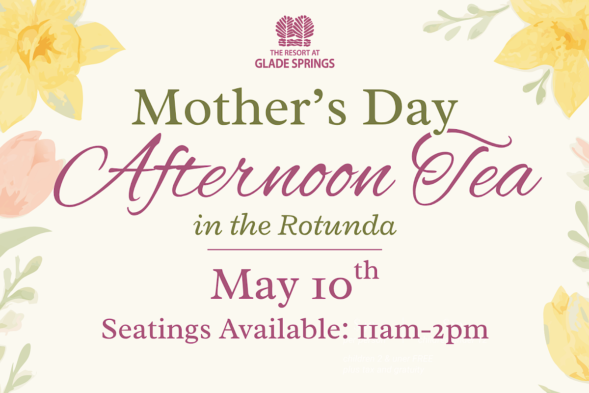A Mother's Day afternoon tea event at Glade Springs Resort in the Rotunda on May 10th from 11 am to 2 pm, with tickets and seating info.