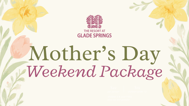 Celebrate Mother's Day with a special weekend package at The Resort at Glade Springs, starting from $49 per person, includes activities and meals.